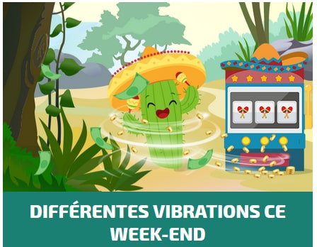Differentes vibrations se week end. 